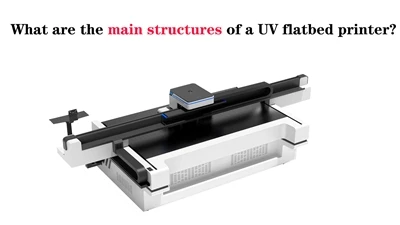 Wat binne de haadstrukturen fan in UV flatbed printer?